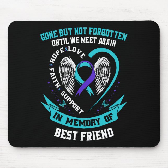 Suicide Awareness Shirt Best Friend Gone But Not F Mouse Pad (Front)
