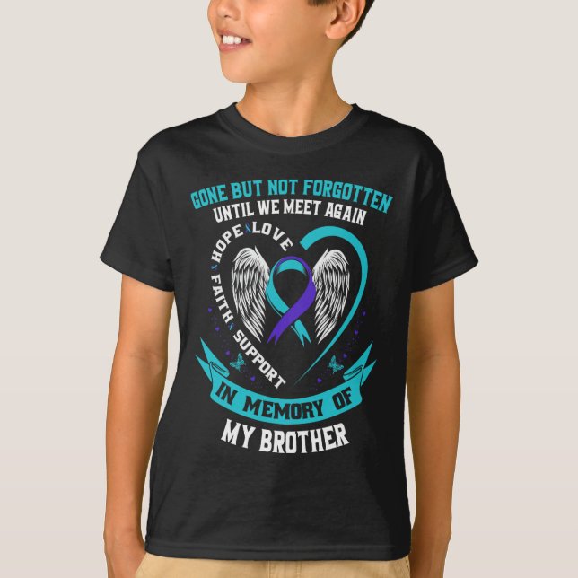 Suicide Awareness Shirt Brother Gone But Not Forgo (Front)