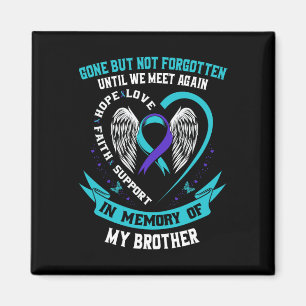 Suicide Awareness Shirt Brother Gone But Not Forgo Magnet