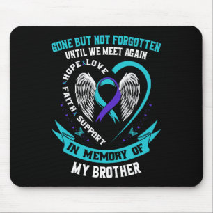 Suicide Awareness Shirt Brother Gone But Not Forgo Mouse Pad