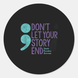 Suicide Awareness Shirt For Women Don't Let Your S Classic Round Sticker