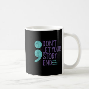 Suicide Awareness Shirt For Women Don't Let Your S Coffee Mug