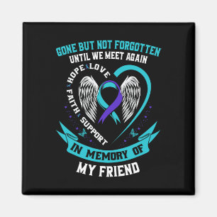 Suicide Awareness Shirt Friend Gone But Not Forgot Magnet