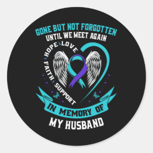 Suicide Awareness Shirt Husbynd Gone But Not Forgo Classic Round Sticker
