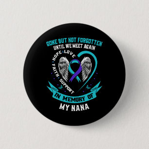 Suicide Awareness Shirt Nana Gone But Not Forgotte 6 Cm Round Badge
