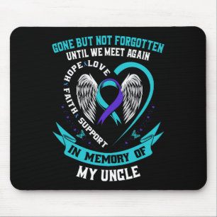 Suicide Awareness Shirt Uncle Gone But Not Forgott Mouse Pad