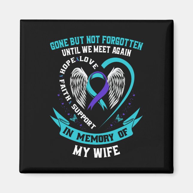 Suicide Awareness Shirt Wife Gone But Not Forgotte Magnet (Front)