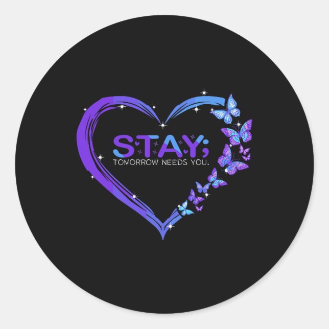 Suicide Awareness Stay Tomorrow Needs You Butterfl Classic Round Sticker (Front)