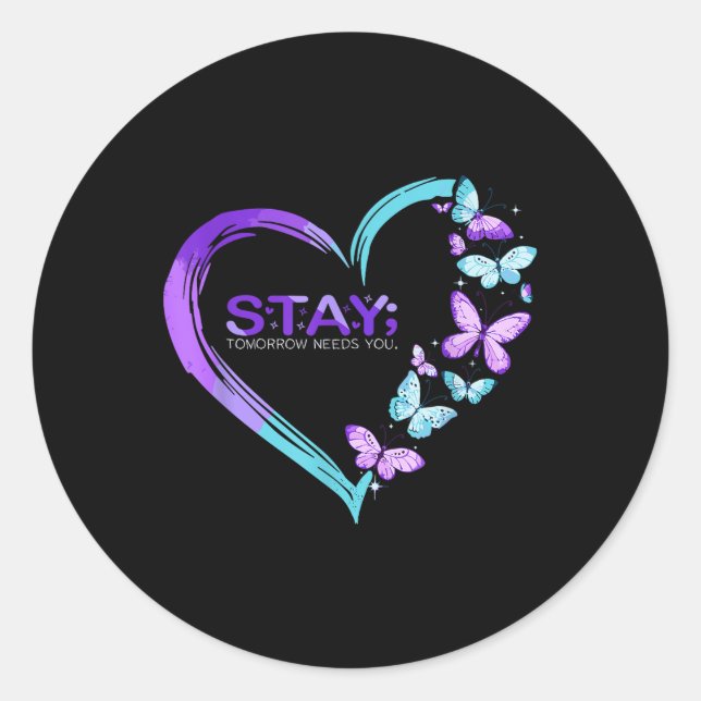 Suicide Awareness Stay Tomorrow Needs You Butterfl Classic Round Sticker (Front)