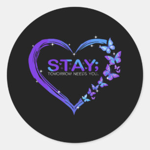 Suicide Awareness Stay Tomorrow Needs You Butterfl Classic Round Sticker