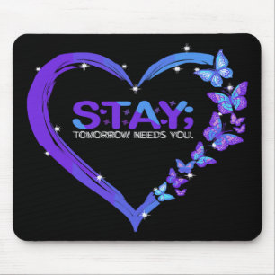 Suicide Awareness Stay Tomorrow Needs You Butterfl Mouse Pad