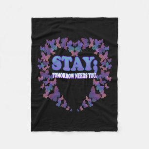 Suicide Awareness Stay Tomorrow Needs You Fleece Blanket