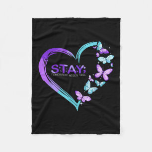 Suicide Awareness Stay Tomorrow Needs You Fleece Blanket