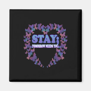 Suicide Awareness Stay Tomorrow Needs You Magnet
