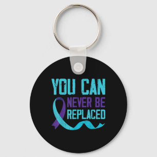 Suicide Awareness You Can Never Be Replaced Key Ring