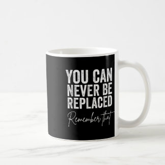 Suicide Awareness You Can Never Be Replaced Rememb Coffee Mug
