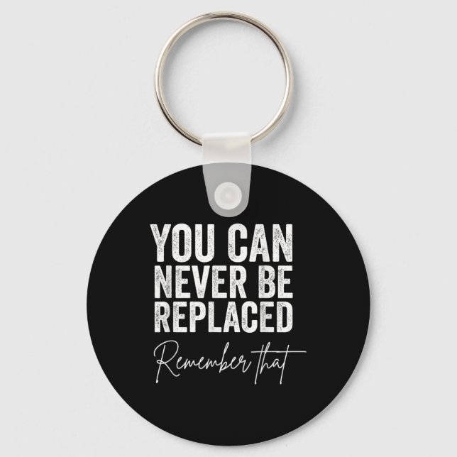 Suicide Awareness You Can Never Be Replaced Rememb Key Ring (Front)
