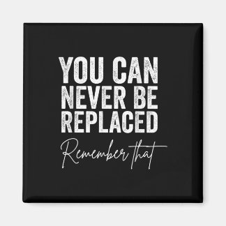 Suicide Awareness You Can Never Be Replaced Rememb Magnet
