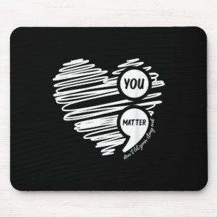Suicide Awareness You Dont Let Your Story End Mouse Pad