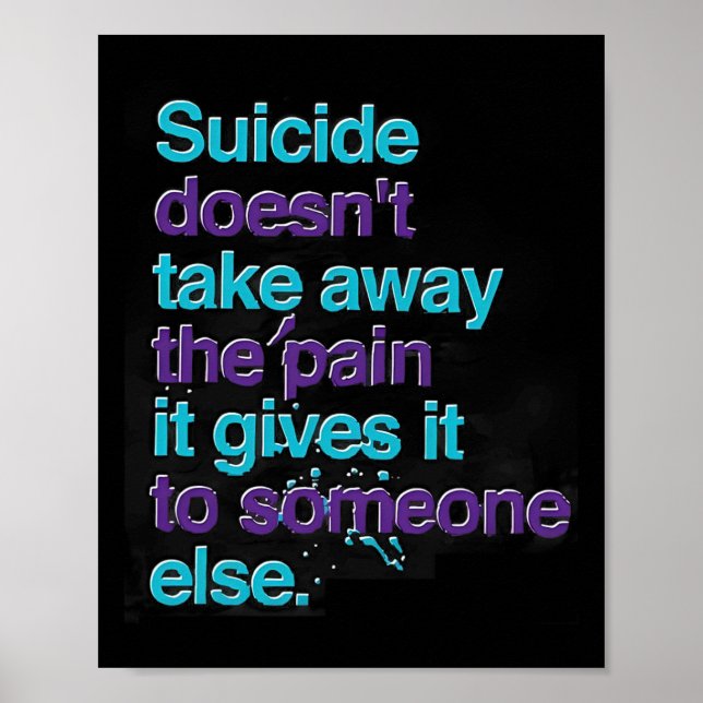 Suicide Doesn't Take Away The Pain Happy Awareness Poster (Front)