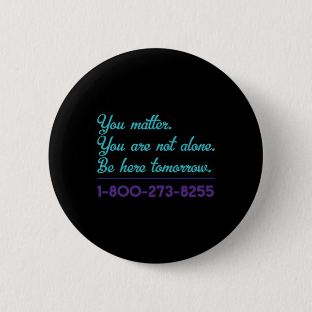 Suicide Hotline 1-800-273-8255 Suicide Awareness P 6 Cm Round Badge (Front)
