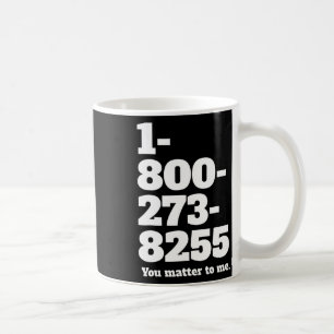 Suicide Hotline Number Mental Health Awareness For Coffee Mug