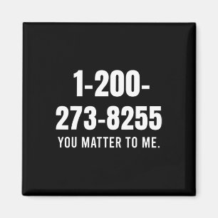 Suicide Hotline Number - You Matter To Me Magnet