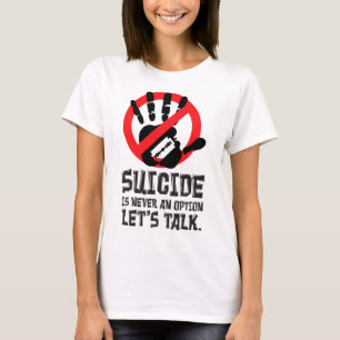 Suicide Is Never An Option Let's Talk Suicide Awar T-Shirt