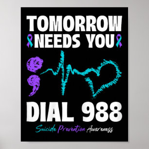Suicide Prevention 988 Tomorrow Needs You Mental H Poster