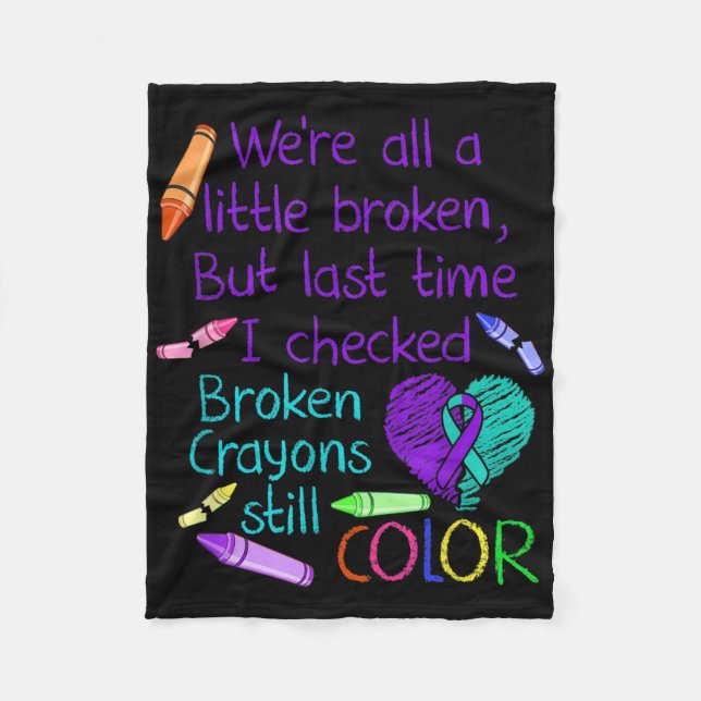 Suicide Prevention Awareness Broken Crayons Still  Fleece Blanket (Front)
