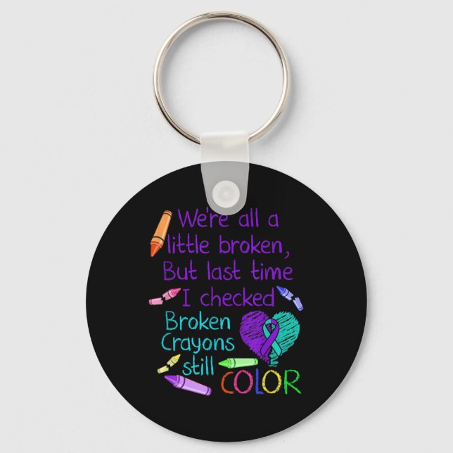 Suicide Prevention Awareness Broken Crayons Still  Key Ring (Front)