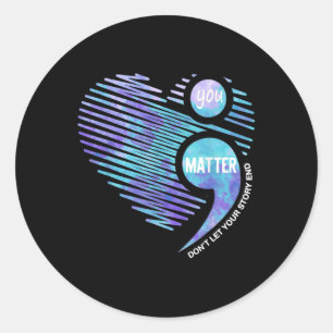 Suicide Prevention Awareness Dont Let Your Story E Classic Round Sticker