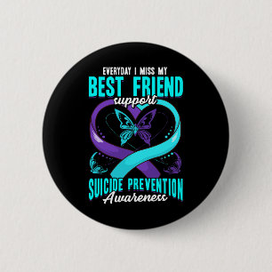 Suicide Prevention Awareness Everyday I Miss My Be 6 Cm Round Badge