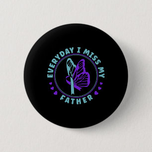 Suicide Prevention Awareness Everyday I Miss My Fa 6 Cm Round Badge