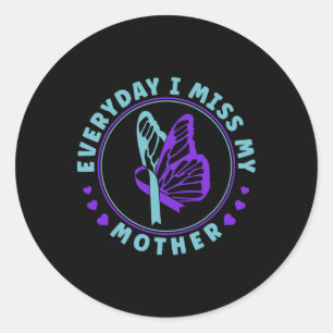 Suicide Prevention Awareness Everyday I Miss My Mo Classic Round Sticker