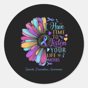 Suicide Prevention Awareness I Have Time To Listen Classic Round Sticker
