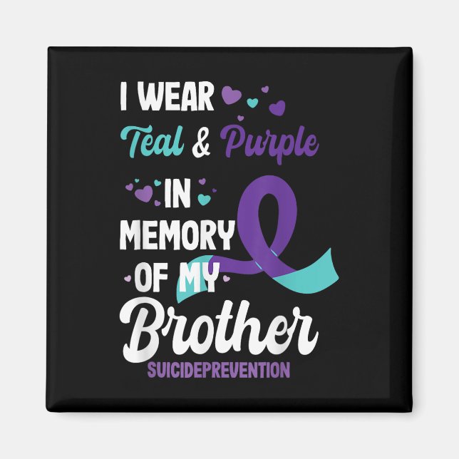 Suicide Prevention Awareness In Memory Of Brother  Magnet (Front)