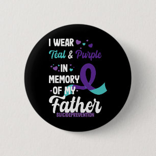 Suicide Prevention Awareness In Memory Of Father 6 Cm Round Badge
