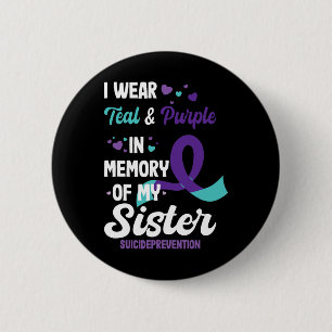 Suicide Prevention Awareness In Memory Of Sister 6 Cm Round Badge