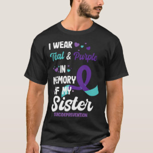 Suicide Prevention Awareness In Memory Of Sister T-Shirt