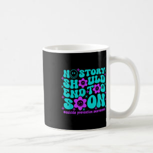 Suicide Prevention Awareness No Story Should End T Coffee Mug