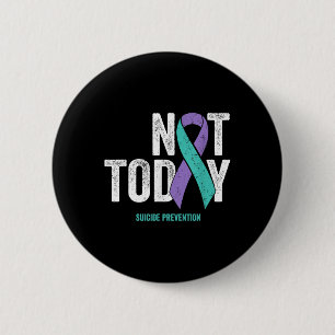 Suicide Prevention Awareness - Not Today Purple Te 6 Cm Round Badge