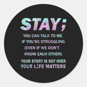 Suicide Prevention Awareness Stay Your Life Proble Classic Round Sticker