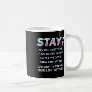 Suicide Prevention Awareness Stay Your Life Proble Coffee Mug