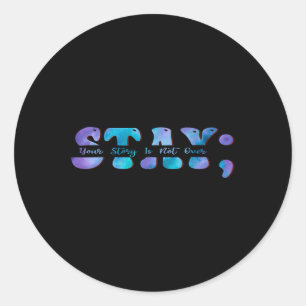 Suicide Prevention Awareness Stay Your Story Is No Classic Round Sticker