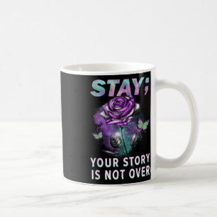 Suicide Prevention Awareness Stay Your Story Is No Coffee Mug