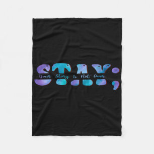 Suicide Prevention Awareness Stay Your Story Is No Fleece Blanket