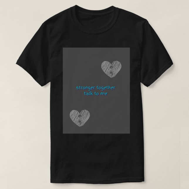 Suicide prevention awareness stronger together tal T-Shirt (Design Front)