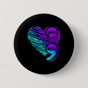 Suicide Prevention Awareness Week You Semicolon He 6 Cm Round Badge