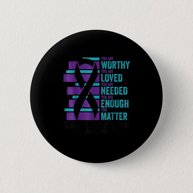 Suicide Prevention Awareness You Are Worthy Loved  6 Cm Round Badge (Front)
